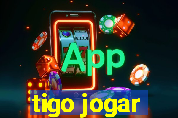 tigo jogar